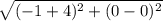\sqrt{(-1+4)^{2}+(0-0)^{2} }