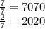 \frac{7}{7} = 7070 \\ \frac{2}{7} = 2020