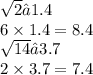 \sqrt{2} ≈1.4 \\ 6 \times 1.4 = 8.4 \\ \sqrt{14} ≈3.7 \\ 2 \times 3.7 = 7.4