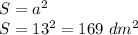 S=a^{2} \\S=13^2=169 \ dm^2
