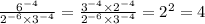 \frac{ {6}^{ - 4} }{ {2}^{ - 6} \times {3}^{ - 4} } = \frac{ {3}^{ - 4} \times {2}^{ - 4} }{ {2}^{ - 6} \times {3}^{ - 4} } = {2}^{2} = 4