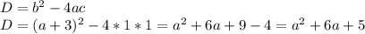 D=b^2-4ac\\D=(a+3)^2-4*1*1=a^2+6a+9-4=a^2+6a+5