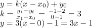 y = k(x-x_0) + y_0\\k = \frac{y_1-y_0}{x_1-x_0} = \frac{-1-2}{0-1} = 3\\y = 3(x-0)-1 = 3x-1