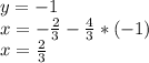 y=-1\\x=-\frac{2}{3} -\frac{4}{3}*(-1)\\x=\frac{2}{3}