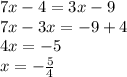 7x-4=3x-9\\7x-3x=-9+4\\4x=-5\\x=-\frac{5}{4}