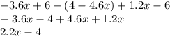 - 3.6x + 6 - (4 - 4.6x) + 1.2x - 6 \\ - 3.6x - 4 + 4.6x + 1.2x \\ 2.2x - 4