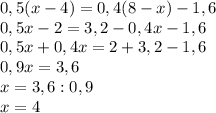 0,5(x-4)=0,4(8-x)-1,6\\0,5x-2=3,2-0,4x-1,6\\0,5x+0,4x=2+3,2-1,6\\0,9x=3,6\\x=3,6:0,9\\x=4