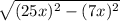 \sqrt{(25x)^{2} -(7x)^{2}