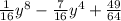 \frac{1}{16} y {}^{8} - \frac{7}{16} y {}^{4} + \frac{49}{64}