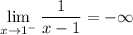 \displaystyle \lim_{x \to 1^-} \frac{1}{x-1} =-\infty