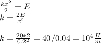 \frac{kx^2}{2}=E\\k=\frac{2E}{x^2}\\\\k=\frac{20*2}{0.2^2}=40/0.04=10^4 \frac{H}{m}