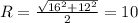 R = \frac{\sqrt{16^{2} + 12^{2} } }{2} = 10