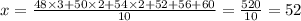 x = \frac{48 \times 3 + 50 \times 2 + 54 \times 2 +52 + 56 + 60}{10} = \frac{520}{10} = 52