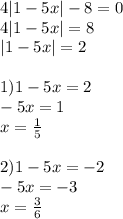 4|1-5x|-8=0\\4|1-5x|=8\\|1-5x|=2\\\\1)1-5x=2\\-5x=1\\x=\frac{1}{5}\\\\ 2)1-5x=-2\\-5x=-3\\x=\frac{3}{6}