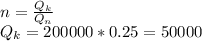 n=\frac{Q_{k} }{Q_{n} } \\Q_{k}=200000*0.25=50000