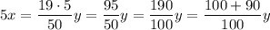 5x=\dfrac{19 \cdot 5}{50}y=\dfrac{95}{50}y=\dfrac{190}{100}y=\dfrac{100+90}{100}y