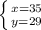 \left \{ {{x=35} \atop {y=29}} \right.