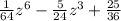 \frac{1}{64} z^{6} -\frac{5}{24} z^{3} +\frac{25}{36}