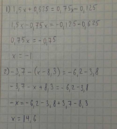 1,5х + 5/8 = 0,75x - 1/8-3,7 - (х-8,3)=-6,2-3,8​
