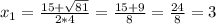 x_{1} = \frac{15+\sqrt{81} }{2*4} = \frac{15+9}{8} = \frac{24}{8} = 3