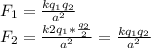 F_{1}=\frac{kq_{1}q_{2}}{a^2} \\F_{2}=\frac{k2q_{1}*\frac{q_{2}}{2} }{a^2}=\frac{kq_{1}q_{2}}{a^2}