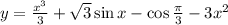 y=\frac{x^{3}}{3}+\sqrt{3}\sin x-\cos\frac{\pi}{3} -3x^{2}