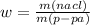 w = \frac{m(nacl)}{m(p - pa)}