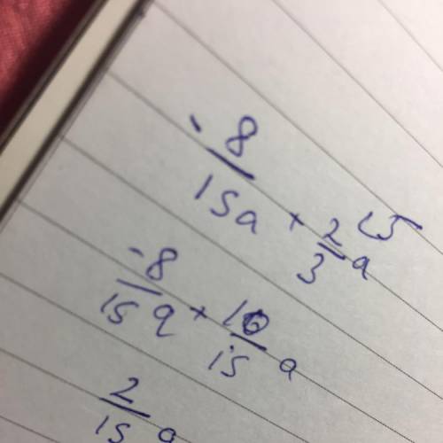 Приведи подобные слагаемые: −8/15a+2/3a. ответ (если в ответе получится знак «минус», пиши его в чис