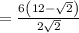 =\frac{6\left(12-\sqrt{2}\right)}{2\sqrt{2}}