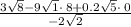 \frac{3\sqrt{8}-9\sqrt{1}\cdot \:8+0.2\sqrt{5}\cdot \:0}{-2\sqrt{2}}