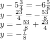 y - 5 \frac{3}{4} = - 6 \frac{5}{8} \\ y - \frac{23}{4} = - \frac{53}{8} \\ y = - \frac{53}{8} + \frac{23}{4} \\ y = - \frac{7}{8}