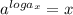 a^{loga_{x} } = x