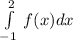 \int\limits^2_ {-1} \, f(x) dx