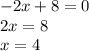 -2x+8=0\\2x=8\\x=4