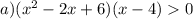a)( {x}^{2} - 2x + 6)(x - 4) 0