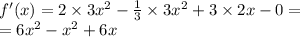 f'(x) = 2 \times 3 {x}^{2} - \frac{1}{3} \times 3 {x}^{2} + 3 \times 2x - 0 = \\ = 6 {x}^{2} - {x}^{2} + 6x