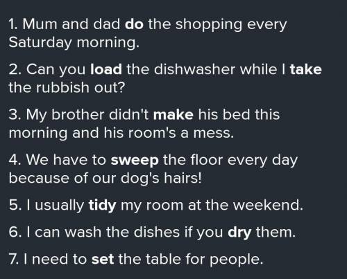1 Mum and dad do the shopping every Saturday morning.2 Can youthe dishwasher while |the rubbish out?