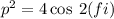 p ^{2} = 4 \cos \: 2(fi)