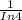 \frac{1}{In4}