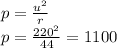 p = \frac{ {u}^{2} }{r } \\ p = \frac{ {220}^{2} }{44} = 1100