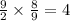 \frac{9}{2} \times \frac{8}{9} = 4