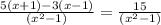 \frac{5(x + 1) - 3(x - 1)}{( {x}^{2} - 1) } = \frac{15}{ ({x}^{2} - 1)}