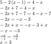 5-2\left(x-1\right)=4-x\\-2x+7=4-x\\-2x+7-7=4-x-7\\-2x=-x-3\\-2x+x=-x-3+x\\-x=-3\\\frac{-x}{-1}=\frac{-3}{-1}\\x=3
