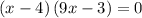 \left(x-4\right)\left(9x-3\right)=0