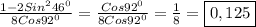 \frac{1-2Sin^{2}46^{0}}{8Cos92^{0}}=\frac{Cos92^{0} }{8Cos92^{0}} =\frac{1}{8}=\boxed{0,125}