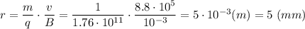 r = \dfrac{m}{q}\cdot \dfrac{v}{B} =\dfrac{1}{1.76\cdot10^{11} } \cdot \dfrac{8.8\cdot10^5}{10^{-3}} =5\cdot 10^{-3} (m) = 5~(mm)