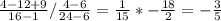 \frac{4-12+9}{16-1} /\frac{4-6}{24-6}=\frac{1}{15} *-\frac{18}{2} =-\frac{3}{5}