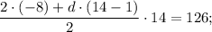 \dfrac{2 \cdot (-8)+d \cdot (14-1)}{2} \cdot 14=126;