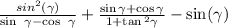 \frac{{sin }^{2} (\gamma ) }{ \sin \ \gamma - \cos \ \gamma } + \frac{ \sin\gamma + \cos \gamma }{1 + \tan {}^{2} \gamma } - \sin( \gamma )