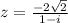 z = \frac{ - 2 \sqrt{2} }{1 - i}